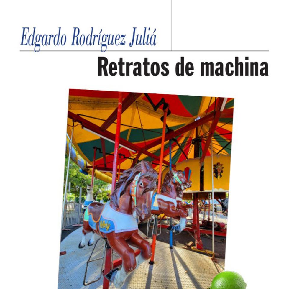 El destacado escritor puertorriqueño Edgardo Rodríguez Juliá presentará su nuevo libro “Retratos de machina”.