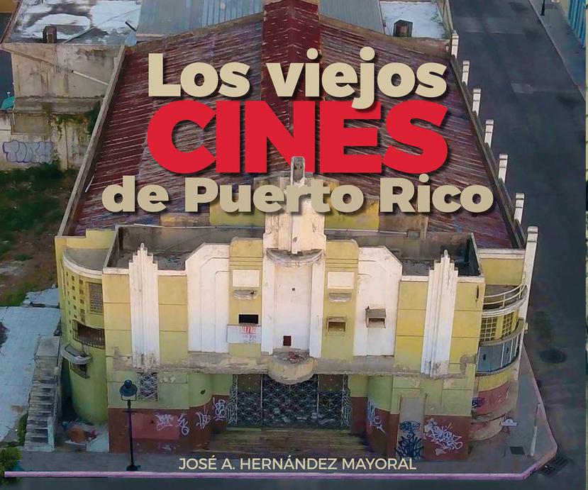 Imagen del libro "Los cines viejos de Puerto Rico" de José A. Hernández Mayoral
Ponce: Fundación Rafael Hernández Colón, 2020