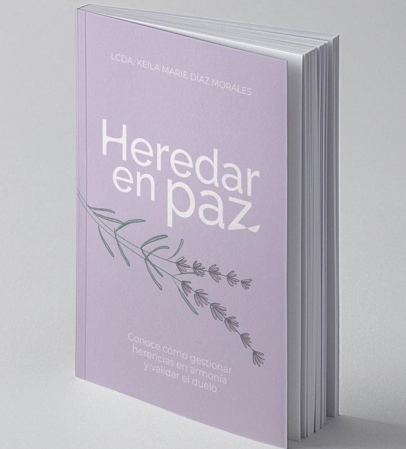 Portada del libro Heredar en paz, donde la abogada Keila Díaz asesora a sus lectores sobre la importancia de educarse para que no haya problemas familiares entre los herederos.