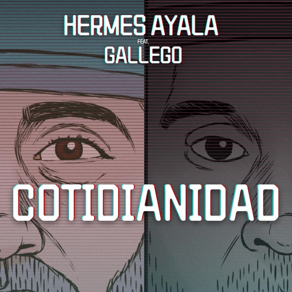 El artista Hermes Ayala trabajó un nuevo sencillo, titulado "Cotidianidad", junto al poeta puertorriqueño Gallego.