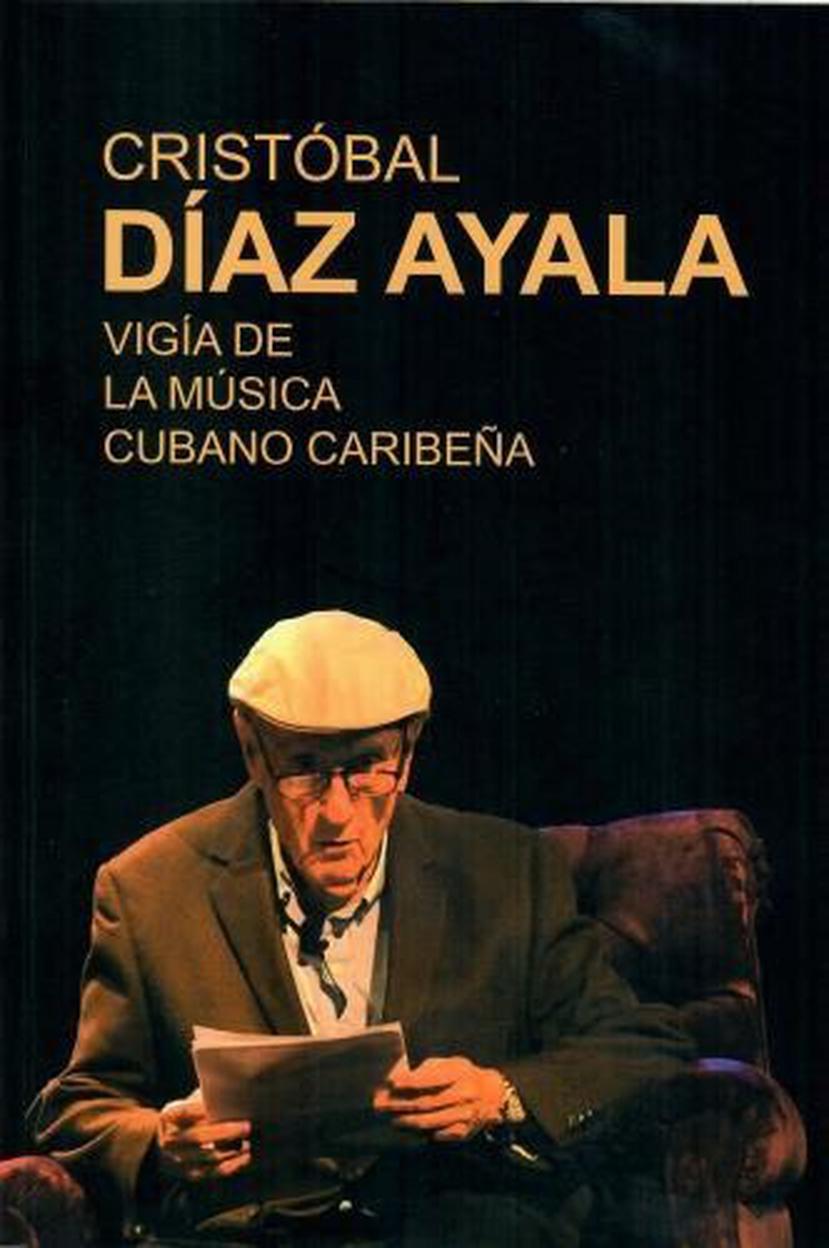 “Cristóbal Díaz Ayala. Vigía de la música cubano-caribeña”
Josean Ramos, Sergio Santana Archbold, Lenis Oropeza, (coord.)
San Juan: Publicaciones Gaviota, 2020