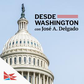 Desde Washington con José A. Delgado