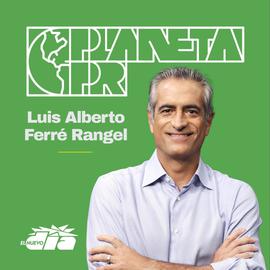 Planeta PR con Luis Alberto Ferré Rangel