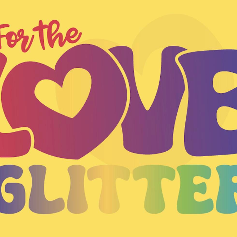 Afiche del evento "For the Love of Glitter".