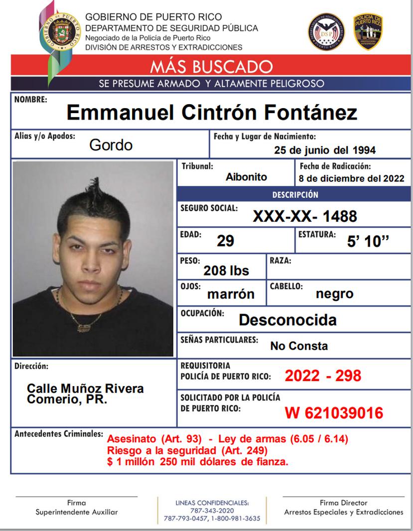 Contra Emmanuel Cintrón Fontánez, alias Gordo de 29 años, pesa una orden de arresto con una fianza de $1,250,000.