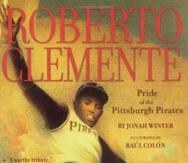 “Roberto Clemente, Pride of Pittsburgh Pirates”, escrito por Jonah Winter e ilustrado por Raúl Colón.