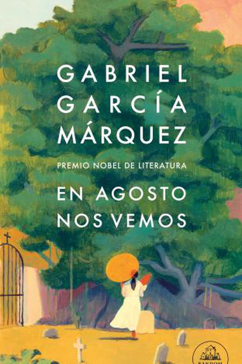 Gabriel García Márquez novela póstuma “En agosto nos vemos” .