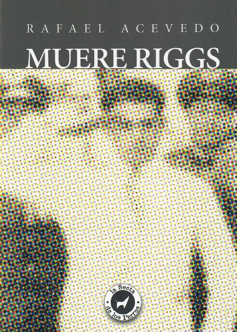 "Muere Riggs" fue escrito por Rafael Acevedo.