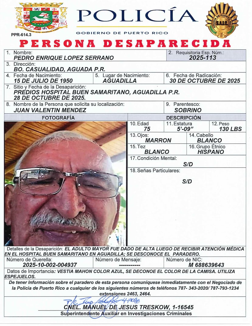 La División de Personas Desaparecidas del Cuerpo de Investigaciones Criminales (CIC) de Aguadilla, solicita la ayuda ciudadana para dar con el paradero de Pedro Enrique López Serrano, de 75 años y residente en el barrio Casualidad de Aguada.