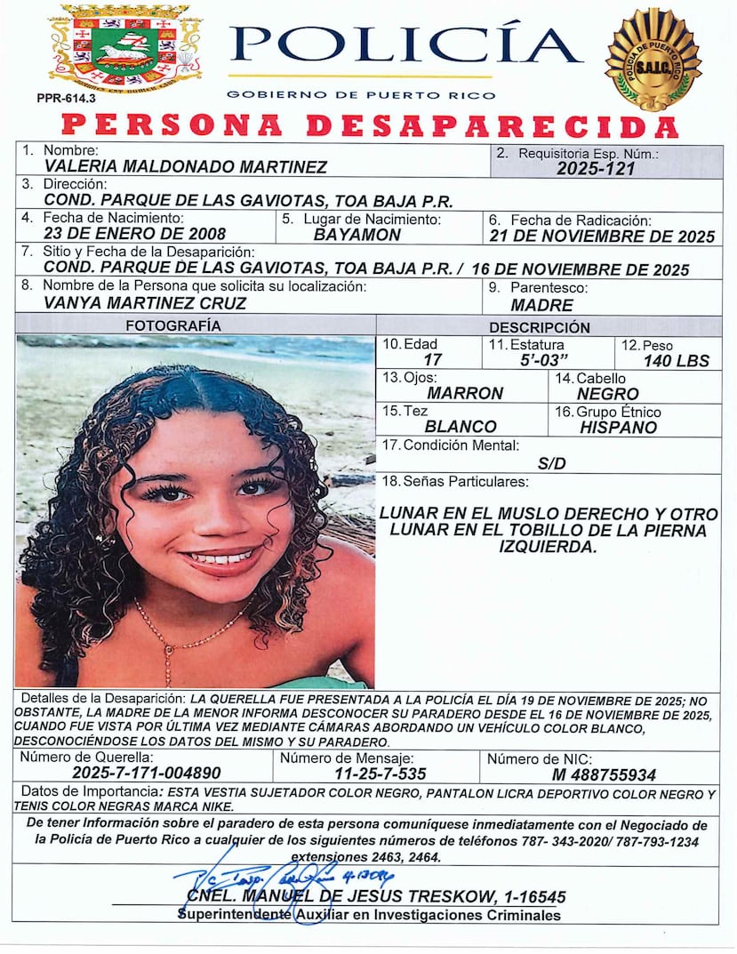 Valeria Maldonado Martínez, de 17 años, fue reportada desaparecida el 19 de noviembre por su madre Vanya Martínez Cruz, quien indicó que la joven fue vista por última vez en el condominio Parque de las Gaviotas, en Toa Baja.